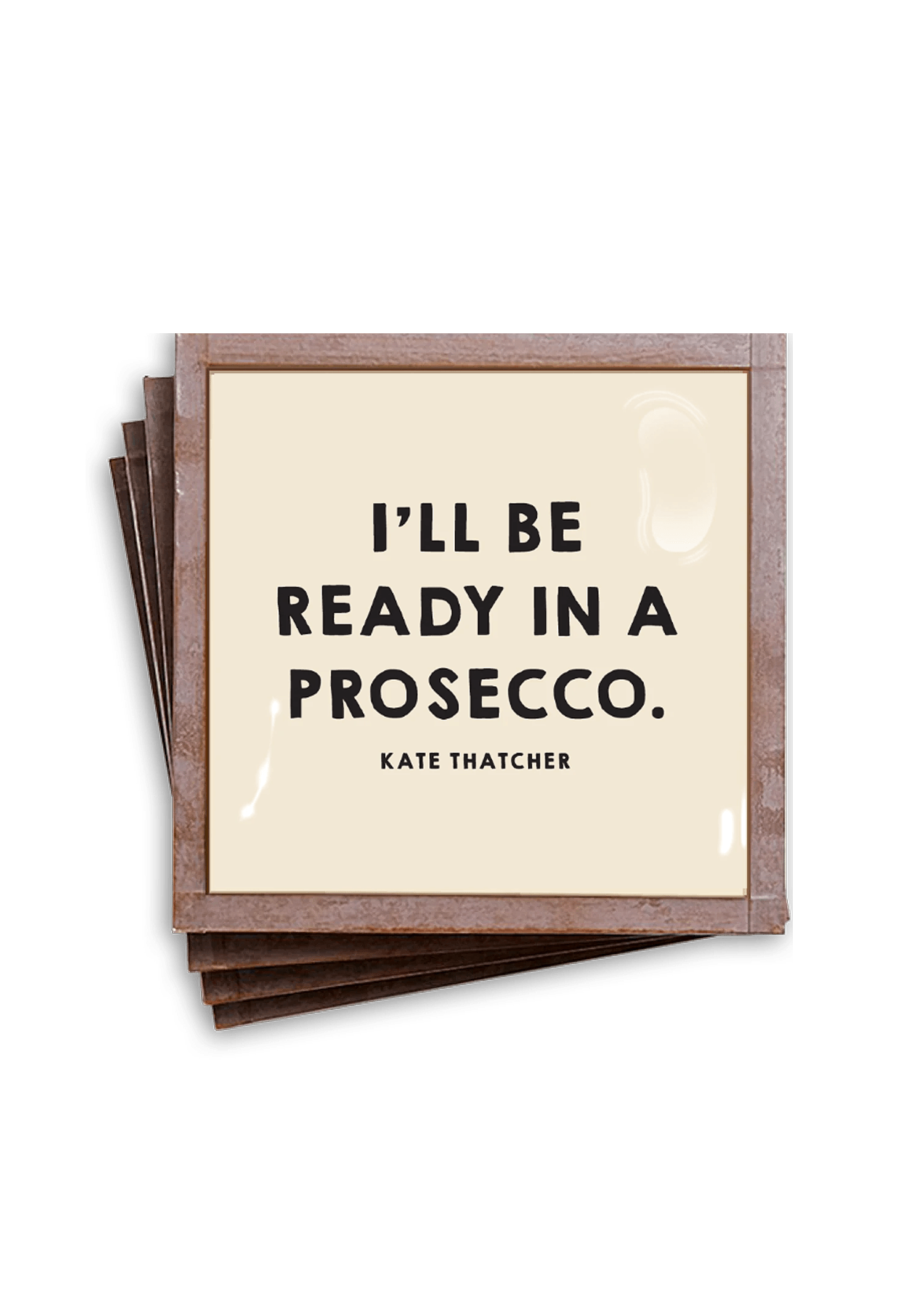 I'll Be Ready in a Prosecco Coasters, Set of 4