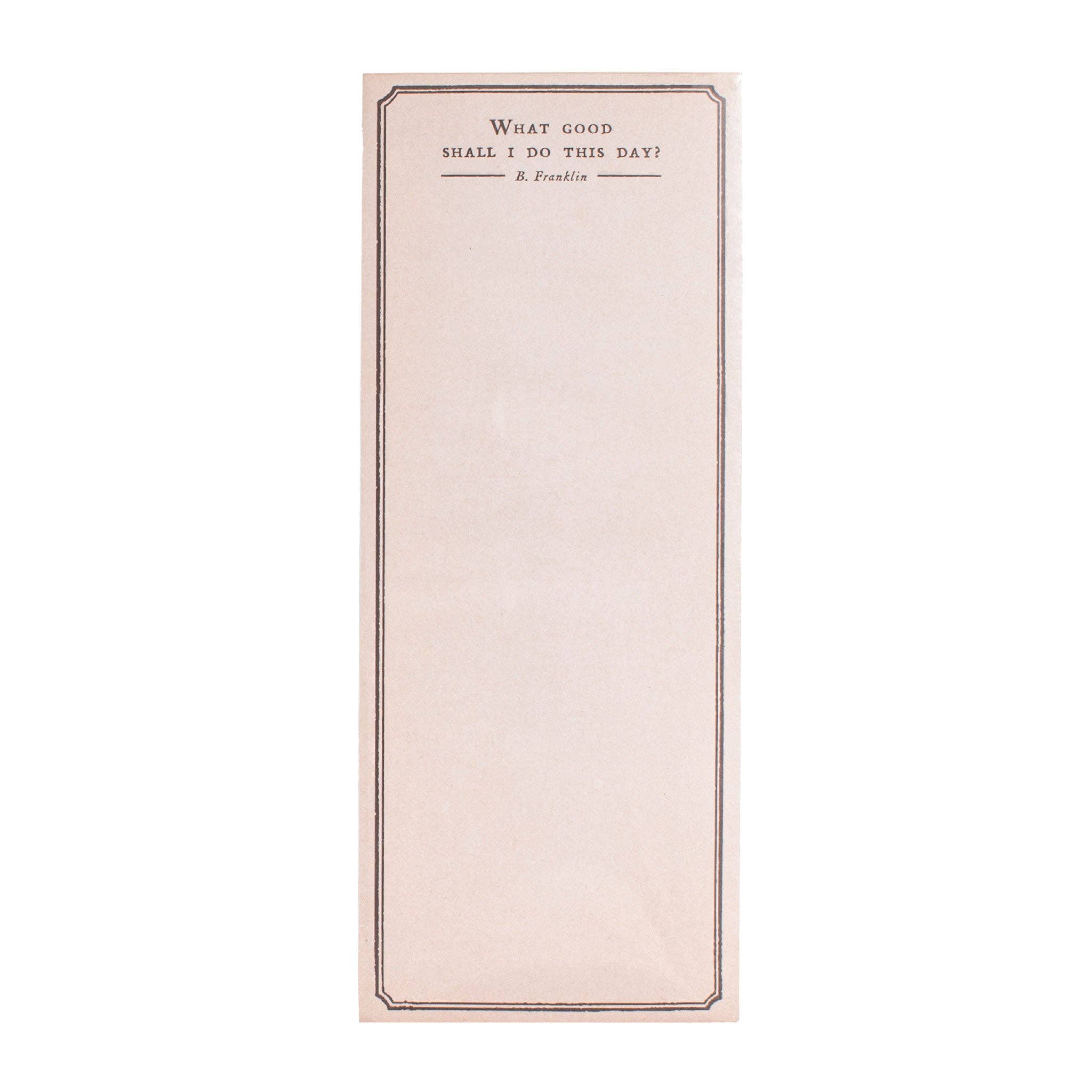 What Good Shall I Do This Day? Skinny Pad 4" x 10"