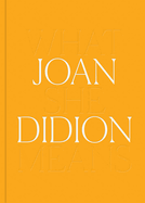 Joan Didion What She Sees